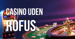 Online Casino Uden ROFUS - Find de Bedste Spilmuligheder