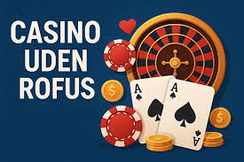 Oplev Online Casinoer Uden ROFUS - Spil Ansvarligt og Uden Barrierer Oplev Online Casinoer Uden ROFUS - Spil Ansvarligt og Uden Barrierer